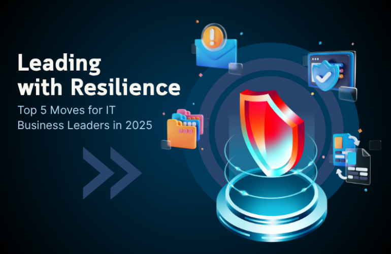 Illustration of a glowing red shield on a digital platform surrounded by icons representing cybersecurity, folders, alerts, and cloud services. Text reads: “Leading with Resilience: Top 5 Moves for IT Business Leaders in 2025.